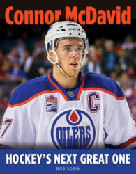 Connor McDavid: Hockey's Next Great One - Rob Soria (ISBN: 9781629374727)
