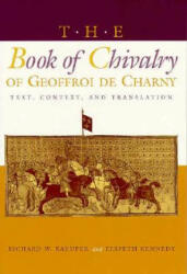 Book of Chivalry of Geoffroi de Charny - Richard W Kaeuper (ISBN: 9780812215793)