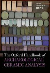 Oxford Handbook of Archaeological Ceramic Analysis - Alice M. W Hunt (ISBN: 9780199681532)