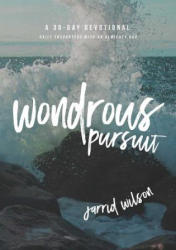 Wondrous Pursuit: Daily Encounters with an Almighty God - Jarrid Wilson (ISBN: 9781683590088)