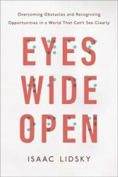 Eyes Wide Open: Overcoming Obstacles and Recognizing Opportunities in a World That Can't See Clearly (ISBN: 9780143129578)