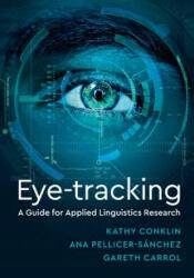 Eye-Tracking - Kathryn (University of Nottingham) Conklin, Ana (University of Nottingham) Pellicer-Sanchez, Gareth (University of Birmingham) Carrol (ISBN: 9781108401203)