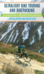Ultralight Bike Touring and Bikepacking - Justin Lichter, Justin Kline (ISBN: 9781493023974)