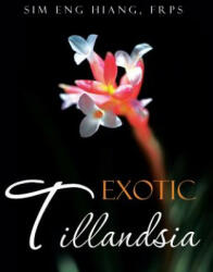 Exotic Tillandsia - Eng Hiang FRPS Sim (ISBN: 9781482829495)