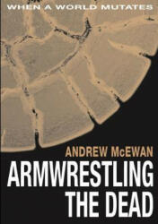 Armwrestling the Dead - Andrew McEwan (ISBN: 9781291684735)