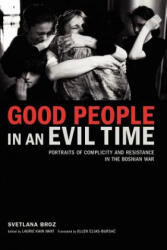 Good People in an Evil Time: Portraits of Complicity and Resistance in the Bosnian War (ISBN: 9781590511961)