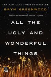 All the Ugly and Wonderful Things - Bryn Greenwood (ISBN: 9781250153968)