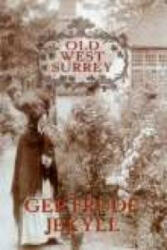 Old West Surrey - Gertrude Jekyll (ISBN: 9781860770951)