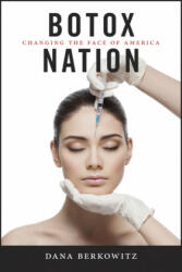 Botox Nation - Dana Berkowitz (ISBN: 9781479847945)