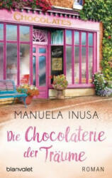 Die Chocolaterie der Traume - Manuela Inusa (ISBN: 9783734105012)