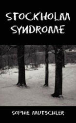 Stockholm Syndrome - Sophie Mutschler (ISBN: 9781434341518)