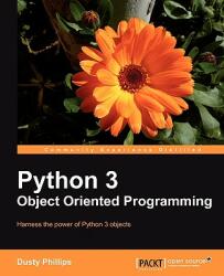 Python 3 Object Oriented Programming (ISBN: 9781849511261)