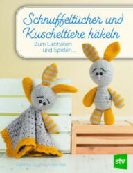 Schnuffeltücher und Kuscheltiere häkeln - Carolina Guzman-Benitez, Nina Schön (ISBN: 9783702016845)