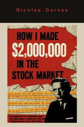 How I Made $2, 000, 000 in the Stock Market - Nicolas Darvas (ISBN: 9781891396939)