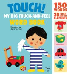 Touch! My Big Touch-and-Feel Word Book - Xavier Deneux (ISBN: 9782745981783)