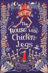 House with Chicken Legs - SOPHIE ANDERSON (ISBN: 9781474940665)