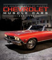 Complete Book of Classic Chevrolet Muscle Cars - Mike Mueller (ISBN: 9780760352335)