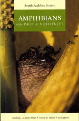 Amphibians of the Pacific Northwest - Lawrence L. C. Jones, William P. Leonard, Deanna H. Olson (ISBN: 9780914516163)