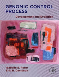 Genomic Control Process - Eric H. Davidson, Isabelle Peter (ISBN: 9780124047297)