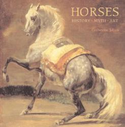 Horses: History, Myth, Art - Catherine Johns (ISBN: 9780674023239)