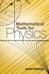 Mathematical Tools for Physics - James Nearing, Physics (ISBN: 9780486482125)