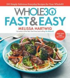 Whole30 Fast & Easy Cookbook - Melissa Hartwig (ISBN: 9781328839206)