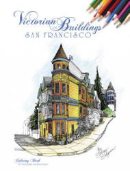 Victorian Buildings of San Francisco: A Coloring Book - Shirley Salzman, Shirley Salzman (ISBN: 9780764351396)