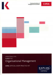 E1 ORGANISATIONAL MANAGEMENT - EXAM PRACTICE KIT - KAPLAN PUBLISHING (ISBN: 9781784159320)