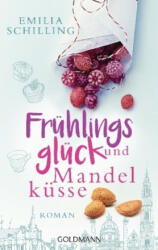 Frühlingsglück und Mandelküsse - Emilia Schilling (ISBN: 9783442485635)