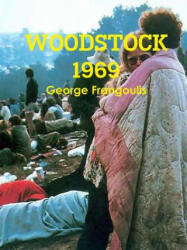Woodstock 1969 - George Frangoulis (ISBN: 9781312475281)