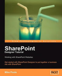 SharePoint Designer Tutorial: Working with SharePoint Websites - Mike Poole (ISBN: 9781847194428)