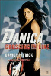 Danica--Crossing the Line - Danica Patrick (ISBN: 9780743298308)