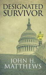 Designated Survivor - John H Matthews (ISBN: 9780989723398)