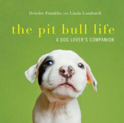 Pit Bull Life - Deirdre Franklin, Linda Lombardi (ISBN: 9781581573626)