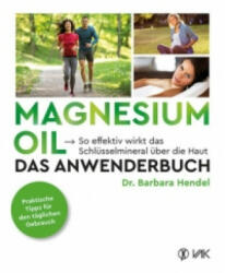 Magnesium Oil - Das Anwenderbuch - Barbara Hendel (ISBN: 9783867311847)