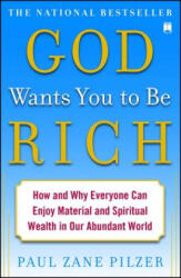 GOD WANTS YOU TO BE RICH - Paul Zane Pilzer (ISBN: 9781416549277)