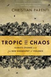 Tropic of Chaos: Climate Change and the New Geography of Violence (ISBN: 9781568587295)