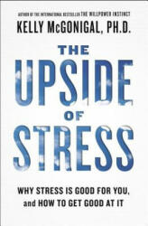 Upside of Stress - Kelly McGonigal (ISBN: 9781101982938)