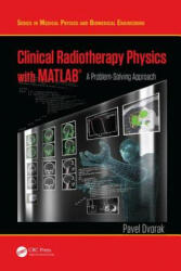Clinical Radiotherapy Physics with MATLAB - Pavel Dvořák (ISBN: 9781498754996)