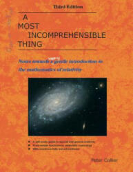 A Most Incomprehensible Thing: Notes Towards a Very Gentle Introduction to the Mathematics of Relativity (ISBN: 9780957389465)