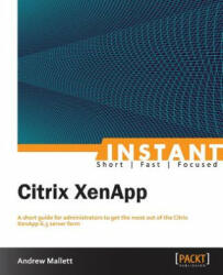 Instant Citrix XenApp - Andrew Mallett (ISBN: 9781782170266)