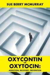 Oxycontin or Oxytocin - Sue Berry McMurray (ISBN: 9781524645175)