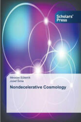 Nondecelerative Cosmology - Sukenik Miroslav, Ima Jozef (ISBN: 9783639766509)