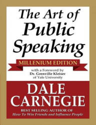 Art of Public Speaking - Millenium Edition - Dale Carnegie (ISBN: 9781936828265)