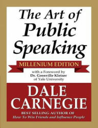 Art of Public Speaking - Millenium Edition - Dale Carnegie (ISBN: 9781936828265)