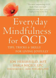Everyday Mindfulness for Ocd: Tips, Tricks, and Skills for Living Joyfully (ISBN: 9781626258921)