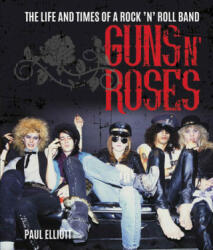 Guns N' Roses - Paul Elliot (ISBN: 9781786750303)