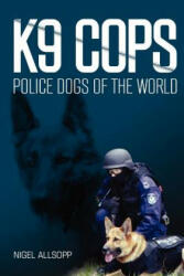 K9 Cops: Police Dogs of the World - MR Nigel Allsopp (ISBN: 9781477493854)