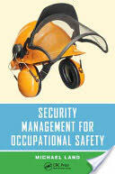 Security Management for Occupational Safety - Michael Land (ISBN: 9781466561205)