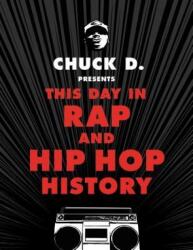 Chuck D Presents This Day in Rap and Hip-Hop History - Chuck D, Shepard Fairey (ISBN: 9780316430975)